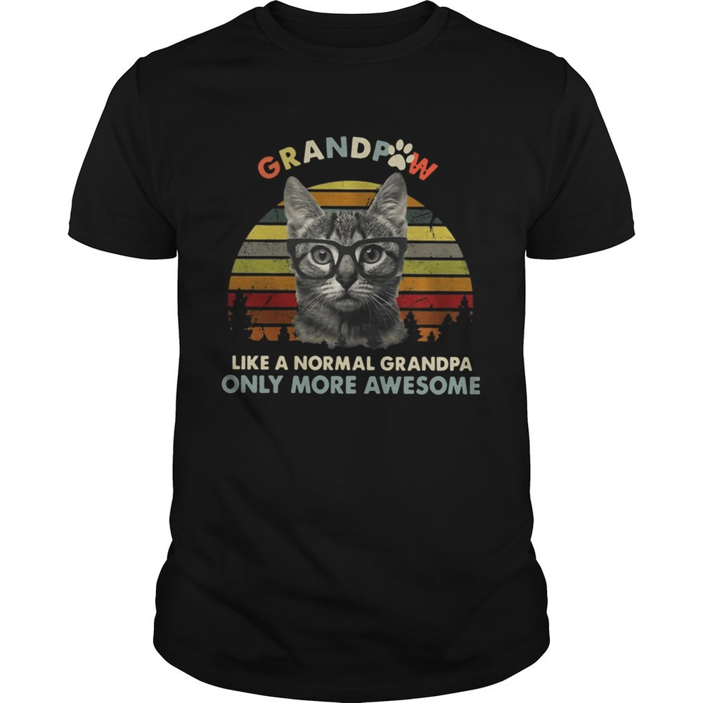 Grandpaw Like A Normal Grandpa Only More Awesome Funny Cats Lovers Shirts